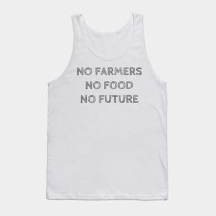 NO FARMERS NO FOOD NO FUTURE Tank Top